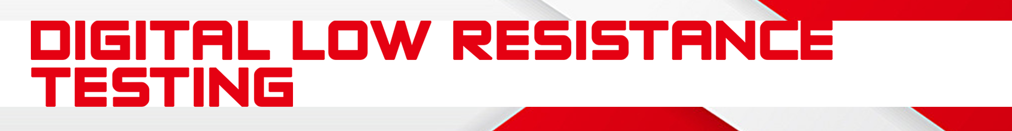 Digital Low Resistance Testing