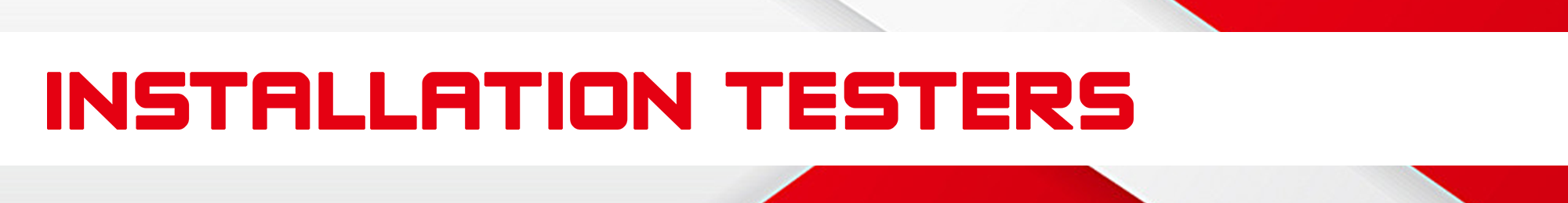 Installation Testers